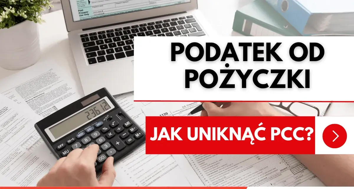 Podatek od pożyczki – dowiedz się, jak uniknąć PCC. Kalkulator, dokumenty i porady finansowe.