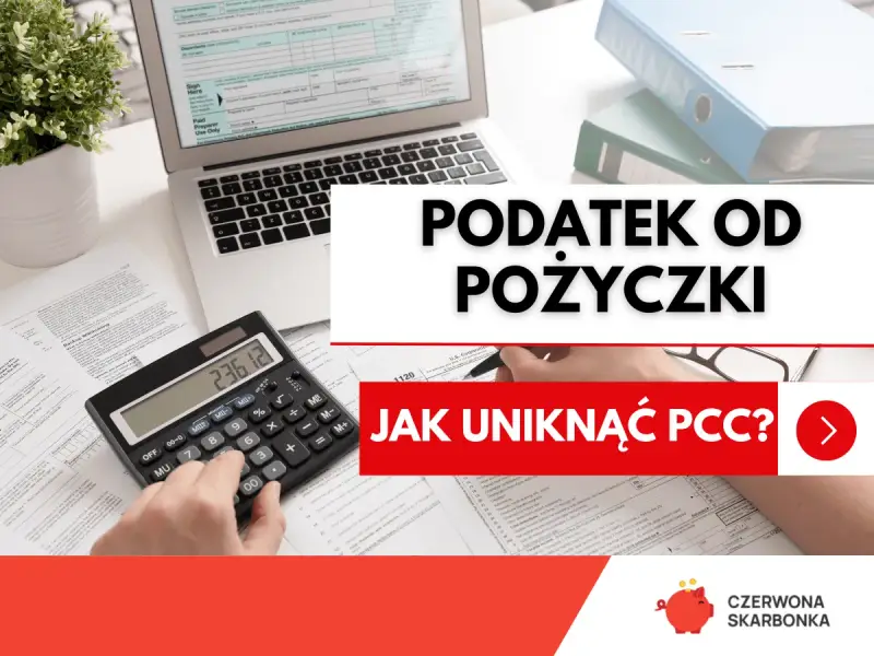 Podatek od pożyczki – dowiedz się, jak uniknąć PCC. Kalkulator, dokumenty i porady finansowe.